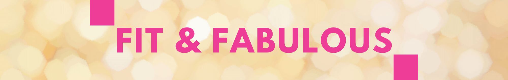 Fit & fabulous