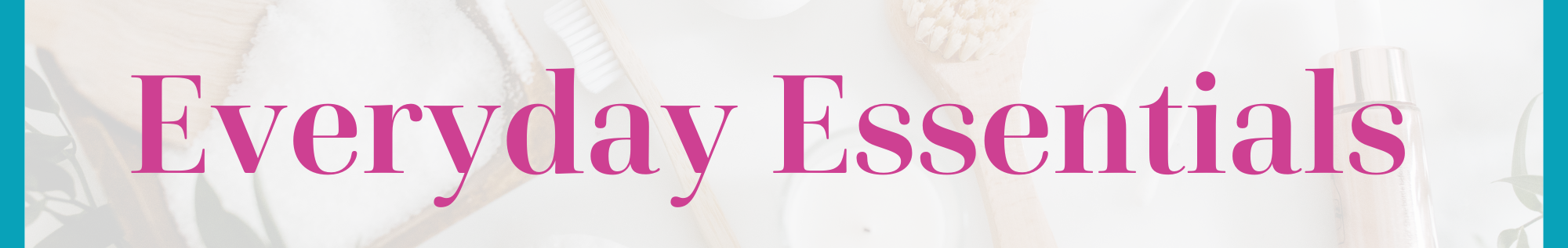 Everyday Essentials