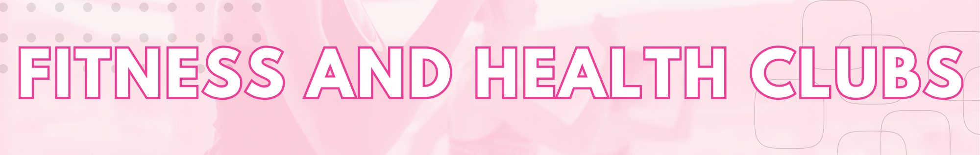 Fitness & Health Clubs